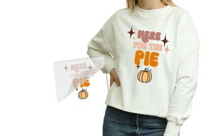 Here For The Pie Thanksgiving DTF Heat Transfer
