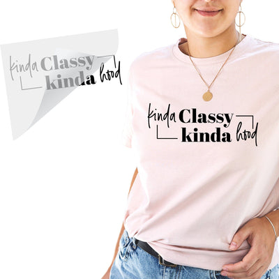 Kinda Classy Kinda Hood | DTF Transfer