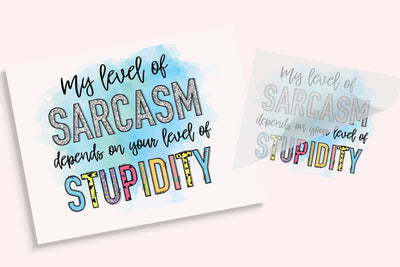 Sarcasm Direct To Film Transfer