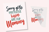Sorry Girls Mistletoe Kisses are for Mommy DTF Transfer
