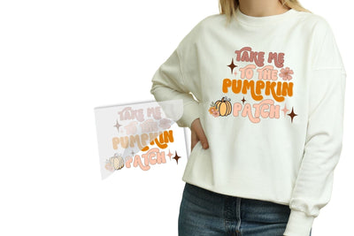 Take Me To The Pumpkin Patch DTF Heat Transfer for Custom Shirts