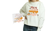Take Me To The Pumpkin Patch DTF Heat Transfer for Custom Shirts