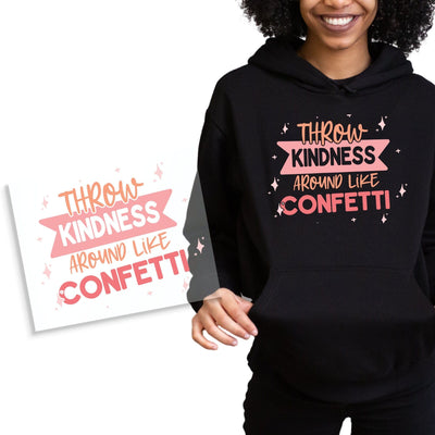 Throw Kindness Around Like Confetti DTF Transfer